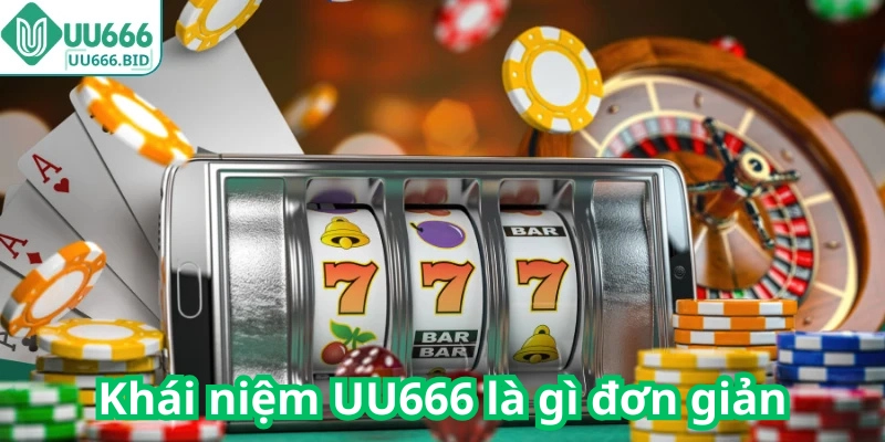 Khái niệm UU666 là gì đơn giản