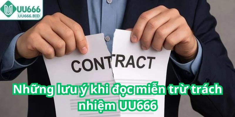 Những lưu ý khi đọc miễn trừ trách nhiệm UU666