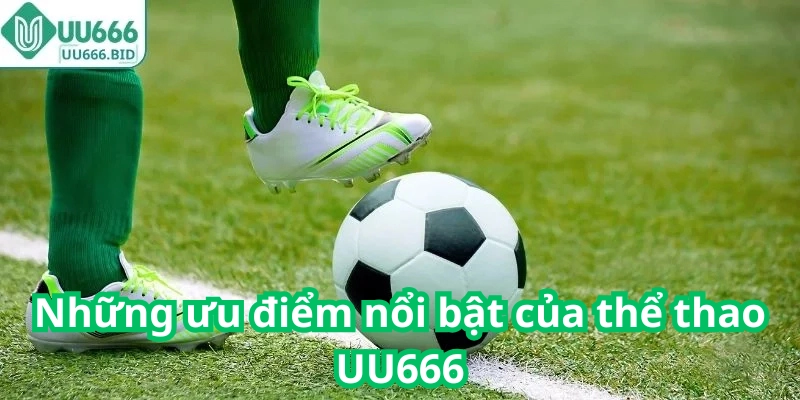 Những ưu điểm nổi bật của thể thao UU666