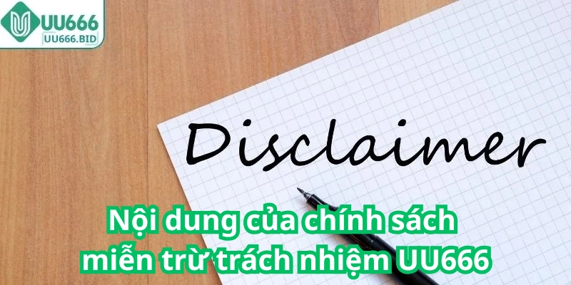 Nội dung của chính sách miễn trừ trách nhiệm UU666