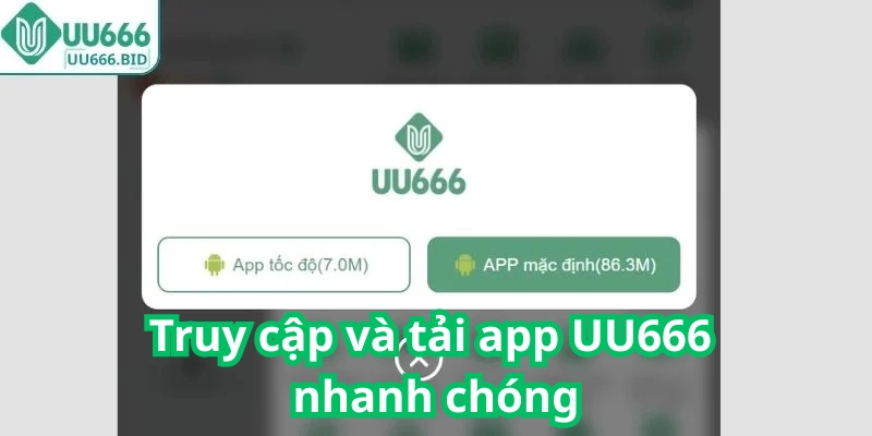 Truy cập và tải app UU666 nhanh chóng