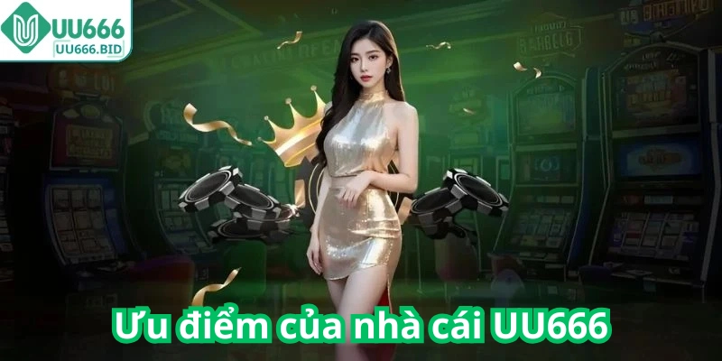 Ưu điểm của nhà cái UU666